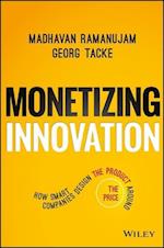 Monetizing Innovation – How Smart Companies Design the Product Around the Price