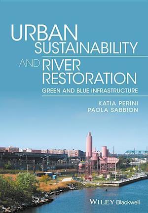 Urban Sustainability and River Restoration – Green and Blue Infrastructure