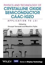 Physics and Technology of Crystalline Oxide Semiconductor CAAC–IGZO – Application to LSI