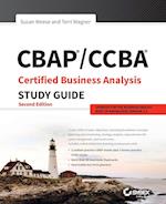 CBAP / CCBA Certified Business Analysis Study Guide, Second Edition