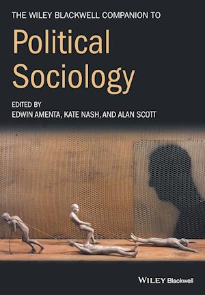 The Wiley–Blackwell Companion to Political Sociology