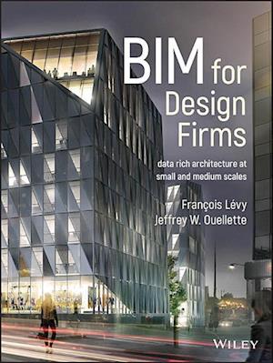 BIM for Design Firms – Data Rich Architecture at Small and Medium Scales
