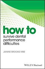 How to Survive Dental Performance Difficulties