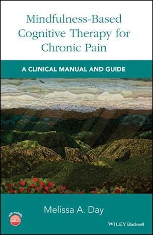 Mindfulness–Based Cognitive Therapy for Chronic Pain – A Clinical Manual and Guide