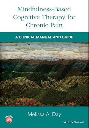 Mindfulness–Based Cognitive Therapy for Chronic Pain – A Clinical Manual and Guide