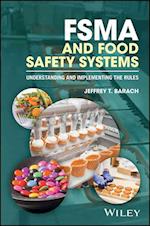 FSMA and Food Safety Systems – Understanding and Implementing the Rules