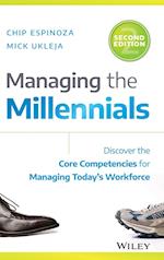 Managing the Millennials: Discover the Core Compet encies for Managing Today's Workforce, Second Edit ion