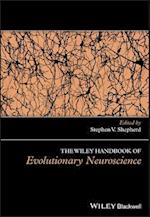 The Wiley Handbook of Evolutionary Neuroscience
