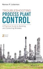 Troubleshooting Process Plant Control: A Practical Guide to Avoiding and Correcting Mistakes 2e