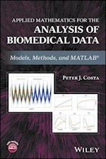 Applied Mathematics for the Analysis of Biomedical Data – Models, Methods, and MATLAB (R)