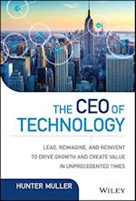 The CEO of Technology – Lead, Reimagine, and Reinvent to Drive Growth and Create Value in Unprecedented Times