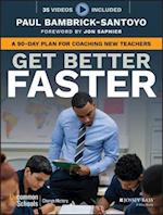 Get Better Faster – A 90–Day Plan for Coaching New Teachers
