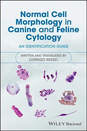 Normal Cell Morphology in Canine and Feline Cytology – an identification guide