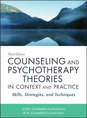 Counseling and Psychotherapy Theories in Context and Practice