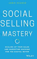 Social Selling Mastery – Scaling Up Your Sales and  and Marketing Machine for the Digital Buyer