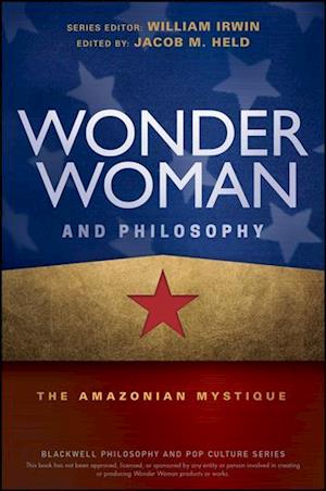 Wonder Woman and Philosophy – The Amazonian Mystique