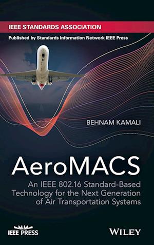 AeroMACS – An IEEE 802.16 Standard–Based Technology for the Next Generation of Air Transportation Systems