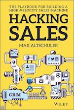 Hacking Sales – The Ultimate Playbook for Building  a High Velocity Sales Machine