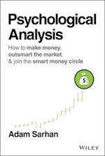 Psychological Analysis – How to Make Money, Outsmart the Market, & Join the Smart Money Circle