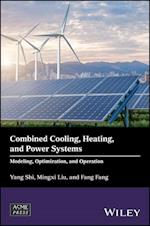 Combined Cooling, Heating, and Power Systems – Modeling, Optimization, and Operation
