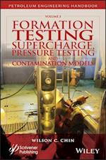Formation Testing – Supercharge, Pressure Testing, and Contamination Models