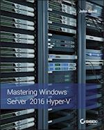 Mastering Windows Server 2016 Hyper-V