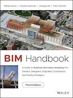 BIM Handbook – A Guide to Building Information Modeling for Owners, Designers, Engineers, Contractors, and Facility Managers, Third Edition