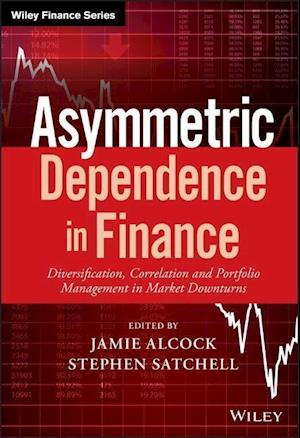 Asymmetric Dependence in Finance – Diversification , Correlation and Portfolio Management in Market Downturns