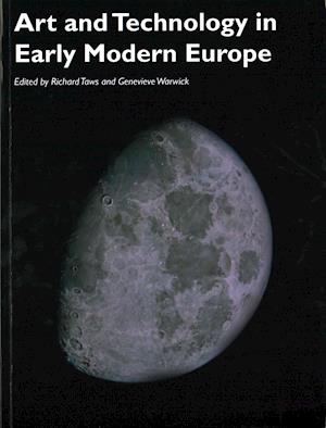 Art and Technology in Early Modern Europe