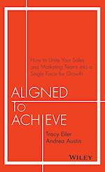Aligned to Achieve – How to Unite Your Sales and Marketing Teams into a Single Force for Growth