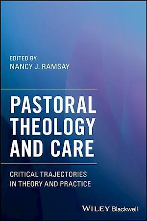 Pastoral Theology and Care – Critical Trajectories in Theory and Practice