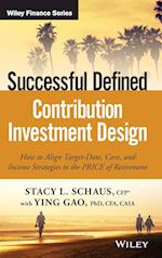 Successful Defined Contribution Investment Design – How to Align Target–Date, Core and Income Strategies to the PRICE of Retirement