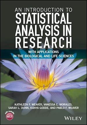 An Introduction to Statistical Analysis in Research – With Applications in the Biological and Life Sciences