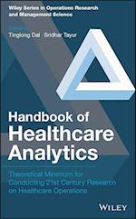 Handbook of Healthcare Analytics – Theoretical Minimum for Conducting 21st Century Research on Healthcare Operations