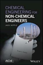 Chemical Engineering for Non-Chemical Engineers