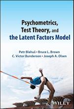 Psychometrics, Test Theory, and the Latent Factors Model