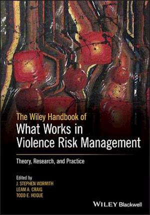 Handbook of What Works in Violence Risk Management – Theory, Research and Practice