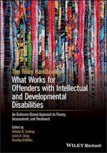 The Wiley Handbook on What Works for Offenders with Intellectual and Developmental Disabilities