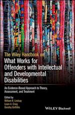 Wiley Handbook on What Works for Offenders with Intellectual and Developmental Disabilities