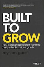 Built to Grow – How to Deliver Accelerated, Sustained and Profitable Business Growth