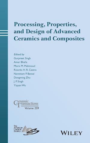 Processing, Properties, and Design of Advanced Ceramics and Composites – Ceramic Transactions, Volume 259