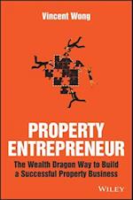Property Entrepreneur – The Wealth Dragon Way to Build a Successful Property Business