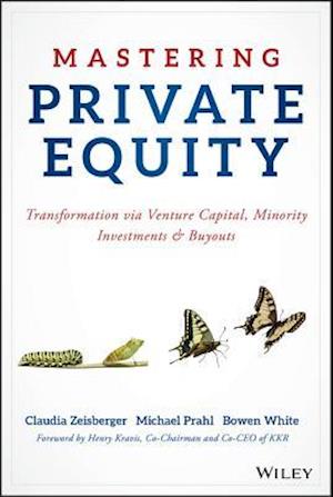 Mastering Private Equity – Transformation via Venture Capital, Minority Investments and Buyouts