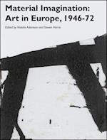 Material Imagination – Art in Europe, 1946–72