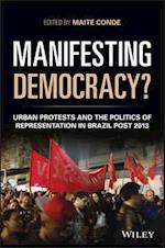 Manifesting Democracy? Urban Protests and the Politics of Representation in Brazil Post 2013
