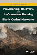 Provisioning, Recovery, and In–Operation Planning in Elastic Optical Networks