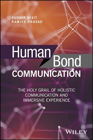 Human Bond Communication – The Holy Grail of Holistic Communication and Immersive Experience