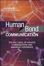 Human Bond Communication – The Holy Grail of Holistic Communication and Immersive Experience