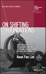 On Shifting Foundations – State Rescaling, Policy Experimentation And Economic Restructuring In Post–1949 China