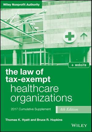 The Law of Tax-Exempt Healthcare Organizations 2017 Cumulative  Supplement